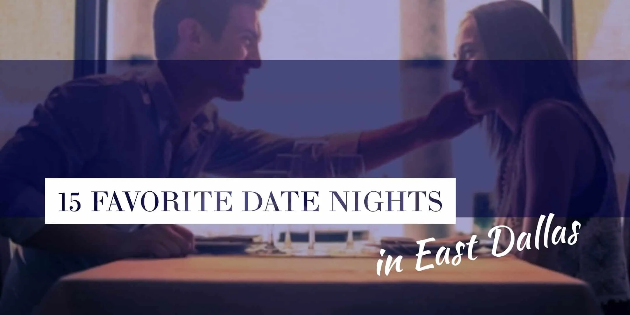 15 Favorite Date Nights in East Dallas