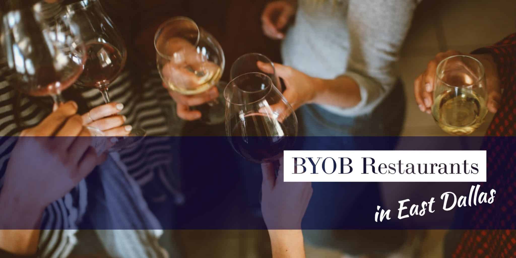 BYOB Restaurants in East Dallas East Dallas Living